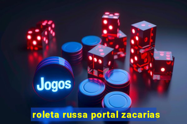 roleta russa portal zacarias